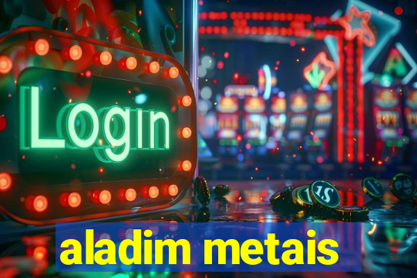 aladim metais